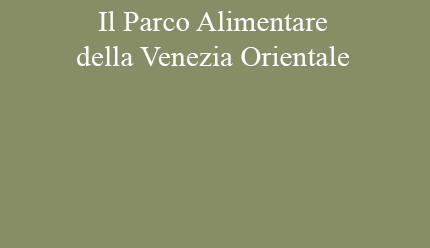 Il Parco Alimentare della Venezia Orientale 
