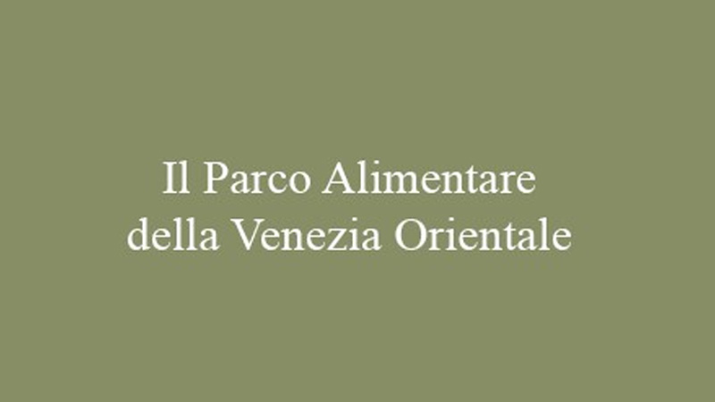 Il Parco Alimentare VeGAL - GAL Venezia Orientale