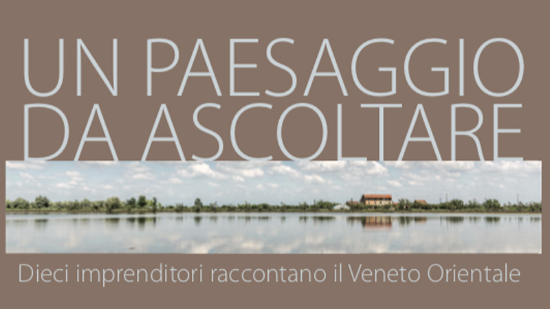 Un Paesaggio da Ascoltare VeGAL - GAL Venezia Orientale
